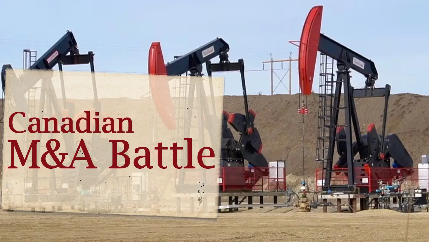 Canadian M&A Battle Spotlights Tensions in Fossil Fuel Future